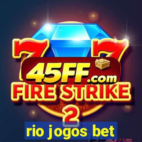 rio jogos bet